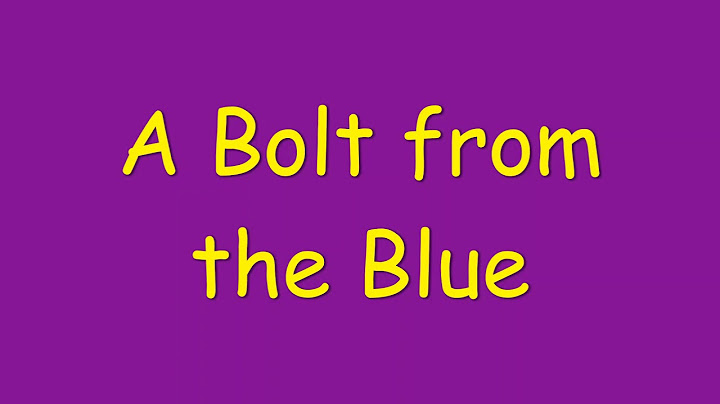 Bolt from the blue it nghĩa là gì năm 2024