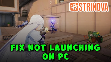 How to Fix Strinova Not Launching/Won