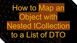 How to Map an Object with Nested ICollection to a List of DTO