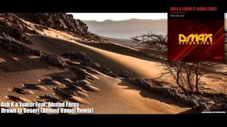 Ash K & Junior Feat. Ahmad Fares - Drown In Desert (Ahmed Romel Remix) HD 1080p