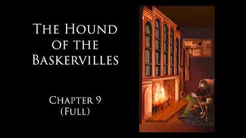 A Taste of The Hound of the Baskervilles: Chapter 9 (Full)