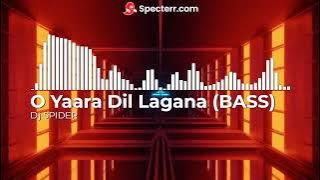 O Yaara Dil Lagana | Bass |  Old Song | Dj Remix| Feeling Bass Boosted