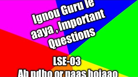 LSE-03 | Important Questions | Exam Suggestions | Ignou Guru | 2018-19
