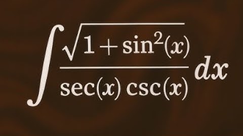 integral sqrt(1 + sin^2(x)) / (sec(x) csc(x)) dx