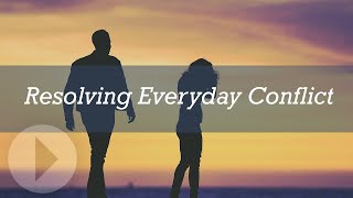 Resolving Everyday Conflict  Ken Sande