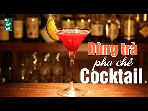 Video: Cocktail Có Cồn Với Trà