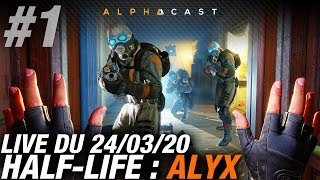 VOD ► HALF-LIFE ALYX : CHEF D'OEUVRE VR ! (PART #1) - Live du 24/03/2020