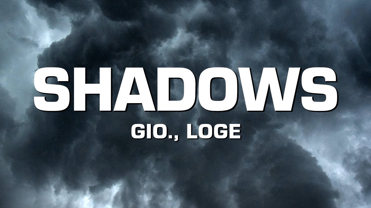 gio. & LOGE - Shadows (Lyrics)