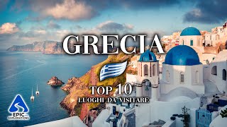 Grecia: Top 10 Posti e Luoghi da Visitare | 4K Guida di Viaggio