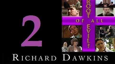 Richard Dawkins - The Root of All Evil? - Part 2: ...