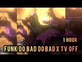 1 HOUR FUNK BAD DO BAD X TV OFF SUPER SLOWED REVEBR 1 HOUR FUNK BAD DO BAD X TV OFF SUPER SLOWED REVEBR