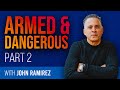 Armed and Dangerous (Day 2) | John Ramirez and Pastor Armen