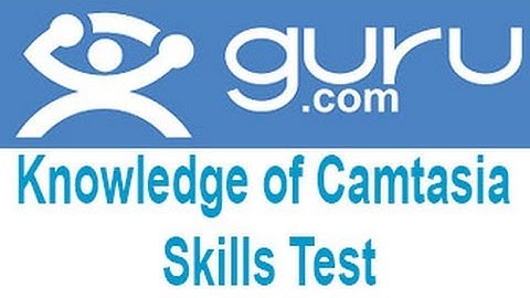 Guru.com Knowledge of Camtasia Skills Test Answers