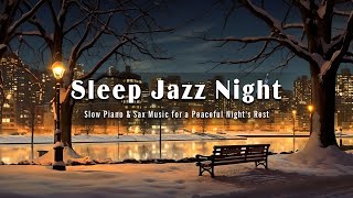 Sleep Jazz Music - Slow Piano & Sax Music for a Peaceful Night's Rest - Soft Jazz Background Music