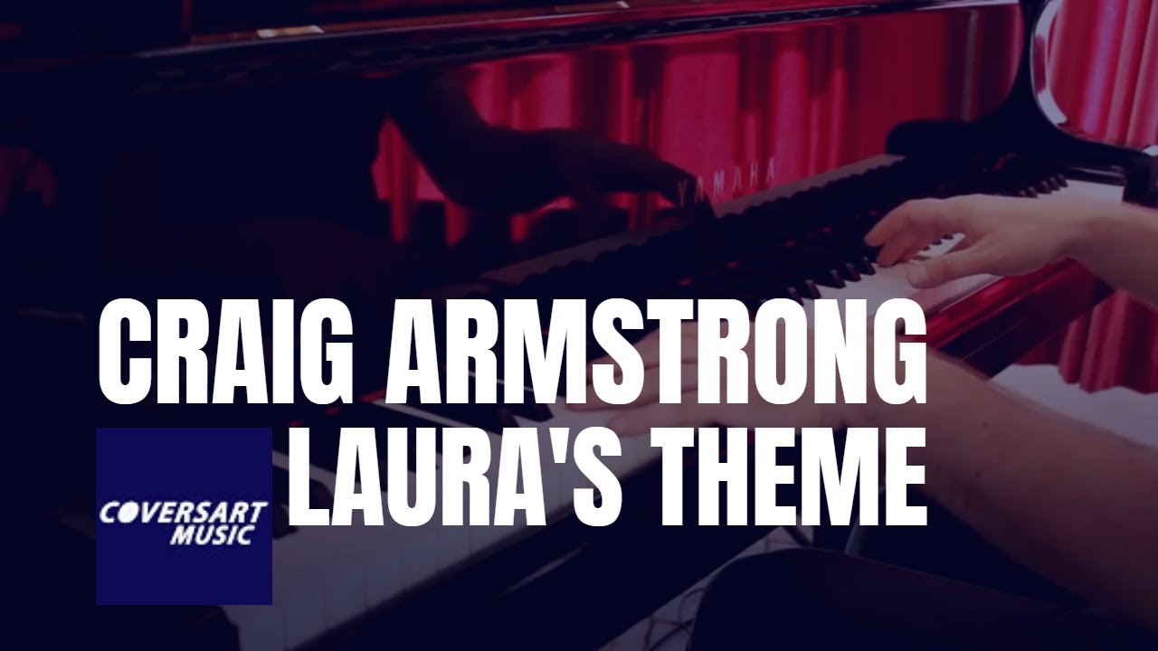 Craig Armstrong - Laura's Theme / #Coversart adlı videoyu YouTube'da izle Craig Armstrong - Laura's Theme / #Coversart adlı videoyu YouTube'da izle