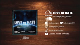 Love Or Hate Mix vol.25 - LUTHER JAPAN Familia Presents DJ YUU IMAMURA