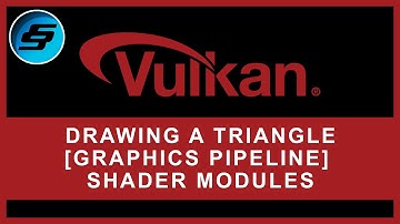 Drawing A Triangle - [GRAPHICS PIPELINE BASICS] Shader Modules | Vulkan Graphics/Games Programming