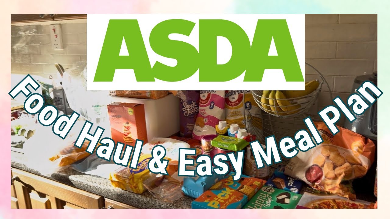 ASDA FOOD HAUL & SUPER EASY MEAL PLAN  🍽️ 