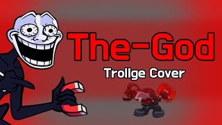 The-God But Trollge Sings It Fnf The-God Cover
