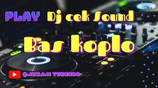 DJ Cek Sound Version Koplo Kalem Bass Gleeer Horeg