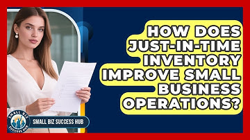 How Does Just-In-Time Inventory Improve Small Business Operations? - Small Biz Success Hub