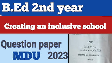 Creating An Inclusive School | B.Ed 2nd year question paper | MDU question paper | Naveen Dahiya