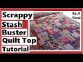 Scrappy Stash Buster Quilt Top Tutorial | Episode 4 - Final | Quilting the Lazy Tacky Way
