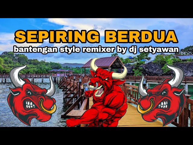 DJ BANTENGAN SEPIRING BERDUA BASS MBEROT REMIXER BY DJ SETYAWAN class=