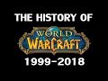 The History of World of Warcraft 1999-2018