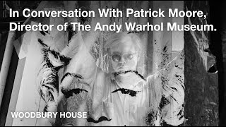 In conversation with Patrick Moore | Director of The Andy Warhol Museum