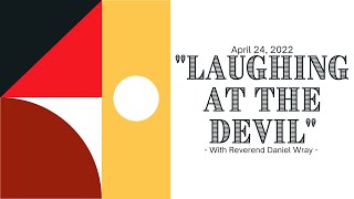 Holy Humor Sunday - Laughing at the Devil - 2022-04-24