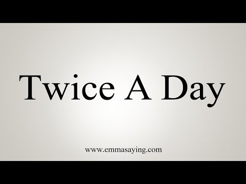 How To Say Twice A Day