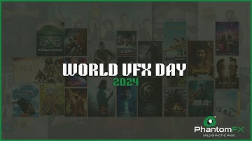 World VFX Day 2024 - PhantomFX