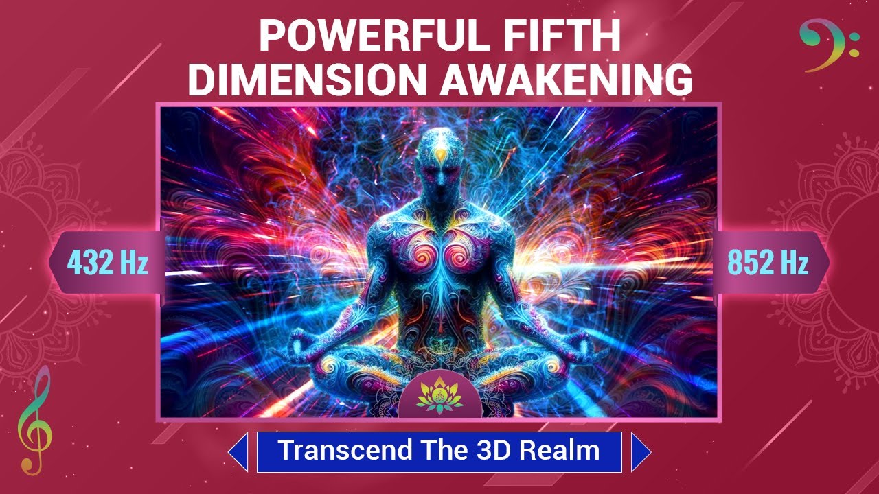 Powerful Fifth Dimension Awakening (432 Hz + 852 Hz) -Transcend The 3D
