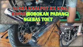 SUARA KNALPOT RX KING BOPAD 'BOBOKAN PADANG' NGEBAS DI BAWAH TOET DI ATASS