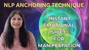 NLP Anchoring Technique – Instant Emotional Shift for Manifestation