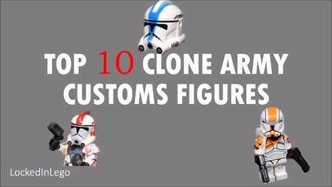 Top 10 Clone Army Customs Figures