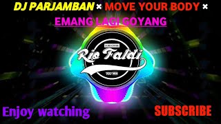 DJ PARJAMBAN × MOVE YOUR BODY × EMANG LAGI GOYANG || VIRAL TIKTOK