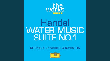 Handel: Water Music Suite No. 1 in F Major, HWV 348: I. Ouverture (Largo - Allegro)