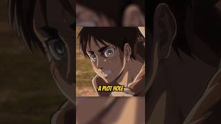 Plot Hole in Attack on Titan? Plot Hole in Attack on Titan?