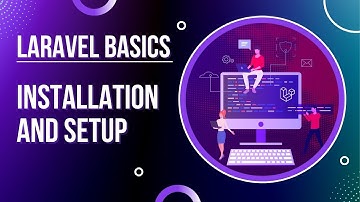 Laravel Basics - Installation and Setup