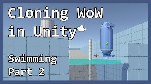 Cloning WoW in Unity Part 12 - Swimming 2