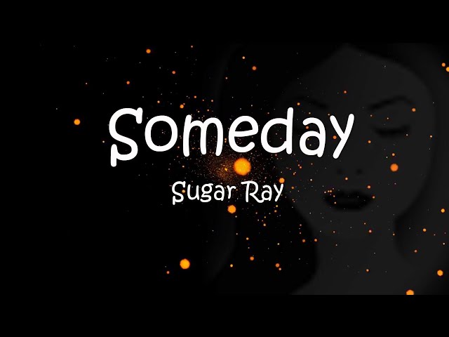 Someday with lyrics by  Sugar Ray class=