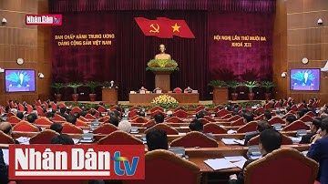 Khai mạc Hội nghị lần thứ 13 Ban Chấp hành Trung ương Đảng khóa XII