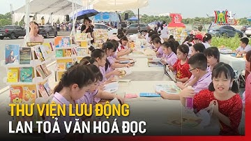 Thư viện lưu động góp phần lan toả văn hoá đọc | Tin tức