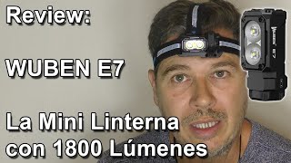 Review: WUBEN E7  La Mini Linterna con 1800 Lúmenes  Linterna LED de Cabeza Recargable