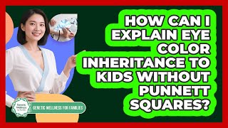 How Can I Explain Eye Color Inheritance To Kids Without Punnett Squares?
