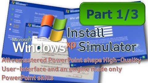 Windows XP Install Simulator (Part 1/3)
