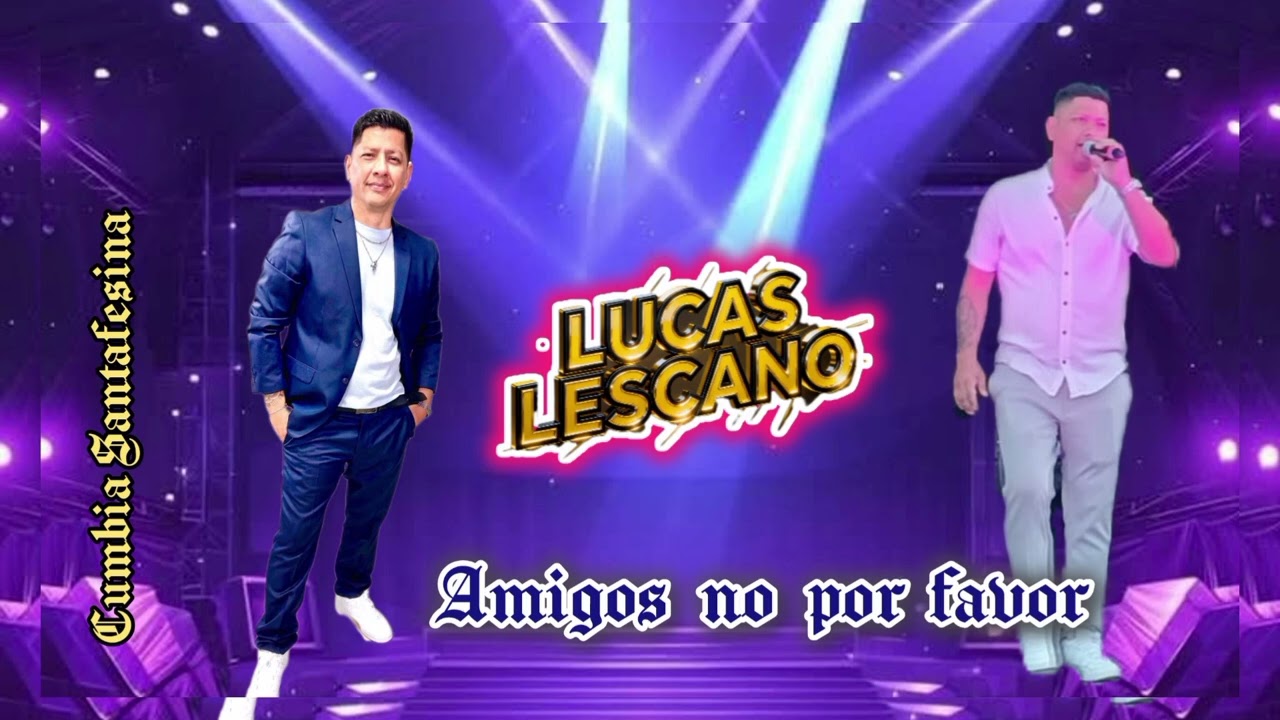 Lucas Lescano -Amigos no por favor 