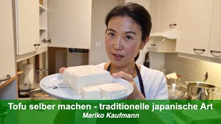 Tofu selber machen nach traditioneller japanischer Art  - erklärt von Mariko Kaufmann